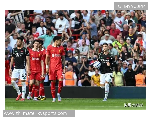 英超焦点战利物浦迎战阿森纳争夺积分榜重要位置